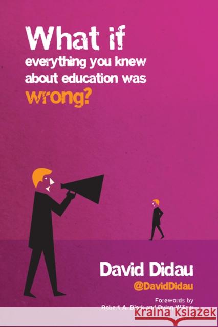 What if everything you knew about education was wrong?