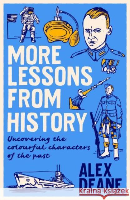 More Lessons from History: Uncovering the colourful characters of the past