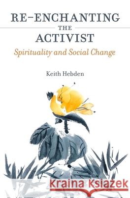 Re-Enchanting the Activist: Spirituality and Social Change
