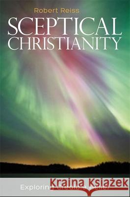 Sceptical Christianity: Exploring Credible Belief