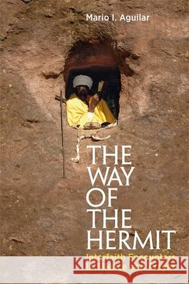 The Way of the Hermit: Interfaith Encounters in Silence and Prayer