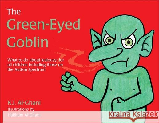 The Green-Eyed Goblin: What to Do about Jealousy - For All Children Including Those on the Autism Spectrum