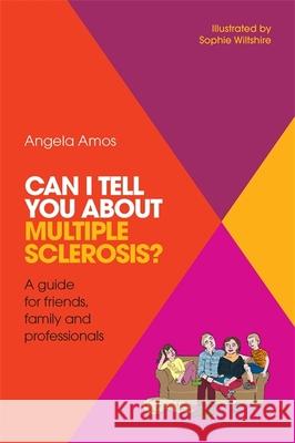 Can I Tell You about Multiple Sclerosis?: A Guide for Friends, Family and Professionals