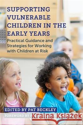 Supporting Vulnerable Children in the Early Years: Practical Guidance and Strategies for Working with Children at Risk