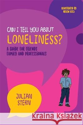 Can I Tell You about Loneliness?: A Guide for Friends, Family and Professionals