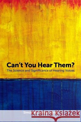 Can't You Hear Them?: The Science and Significance of Hearing Voices