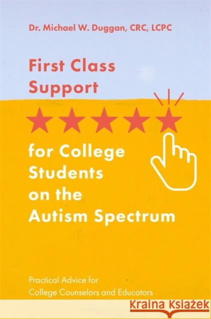 First Class Support for College Students on the Autism Spectrum: Practical Advice for College Counselors and Educators
