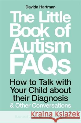 The Little Book of Autism FAQs: How to Talk with Your Child about their Diagnosis and Other Conversations