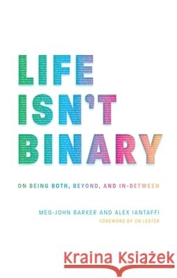 Life Isn't Binary: On Being Both, Beyond, and In-Between