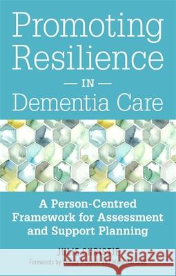 Promoting Resilience in Dementia Care: A Person-Centred Framework for Assessment and Support Planning