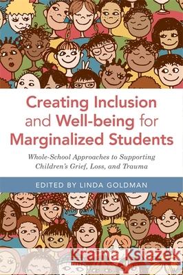 Creating Inclusion and Well-Being for Marginalized Students: Whole-School Approaches to Supporting Children's Grief, Loss, and Trauma