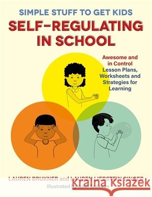 Simple Stuff to Get Kids Self-Regulating in School: Awesome and in Control Lesson Plans, Worksheets, and Strategies for Learning