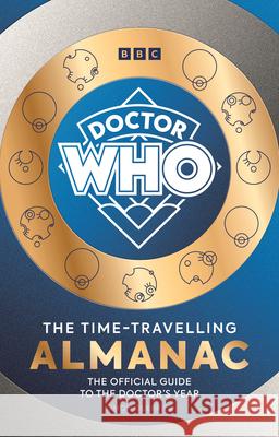 Doctor Who: The Time-Travelling Almanac: The Official Guide to the Doctor’s Year