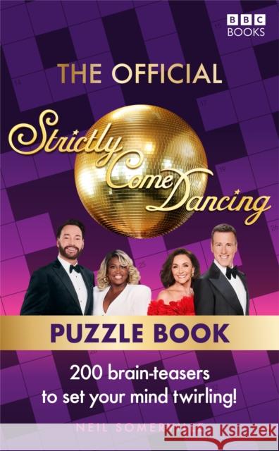 The Official Strictly Come Dancing Puzzle Book: 200 Brain-Teasers to Set Your Mind Twirling!