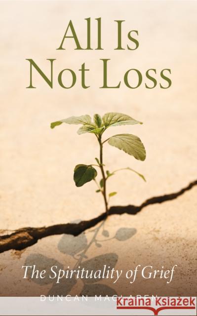 All Is Not Loss: The Spirituality of Grief