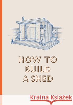 How to Build a Shed