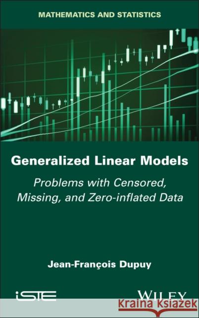 Generalized Linear Models: Problems with Censored, Missing, and Zero-Inflated Data