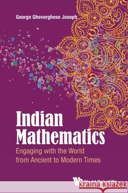 Indian Mathematics: Engaging with the World from Ancient to Modern Times