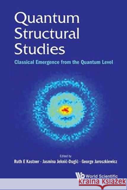 Quantum Structural Studies: Classical Emergence from the Quantum Level