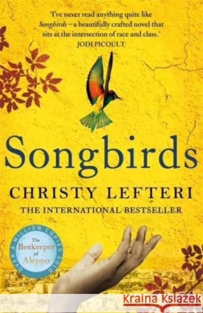 Songbirds: The powerful novel from the author of The Beekeeper of Aleppo and The Book of Fire