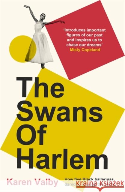 The Swans of Harlem: Fifty years of sisterhood, five black ballerinas, one incredible story