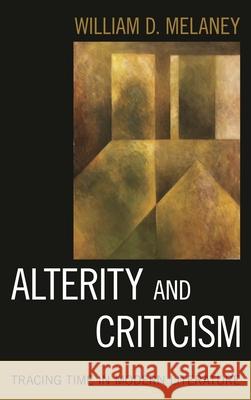 Alterity and Criticism: Tracing Time in Modern Literature