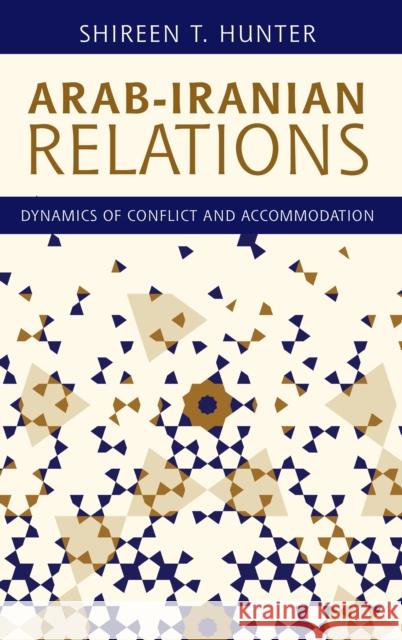 Arab-Iranian Relations: Dynamics of Conflict and Accommodation