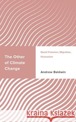 The Other of Climate Change: Racial Futurism, Migration, Humanism