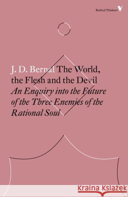 The World, the Flesh and the Devil: An Enquiry Into the Future of the Three Enemies of the Rational Soul
