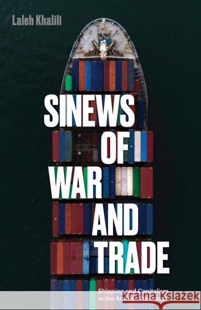 Sinews of War and Trade: Shipping and Capitalism in the Arabian Peninsula