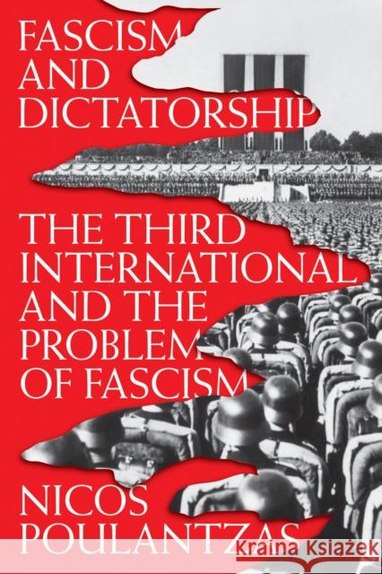 Fascism and Dictatorship: The Third International and the Problem of Fascism