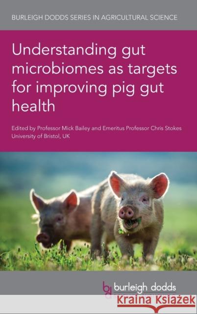Understanding Gut Microbiomes as Targets for Improving Pig Gut Health