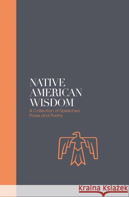 Native American Wisdom - Sacred Texts: A Spiritual Tradition at One with Nature