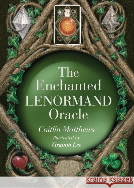 The Enchanted Lenormand Oracle: 39 Magical Cards to Reveal Your True Self and Your Destiny