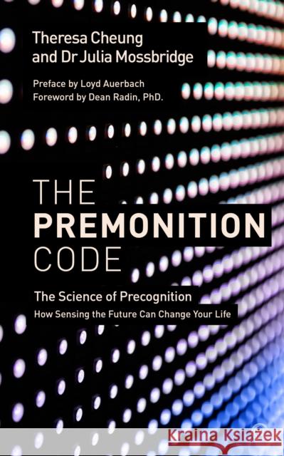 The Premonition Code: The Science of Precognition, How Sensing the Future Can Change Your Life