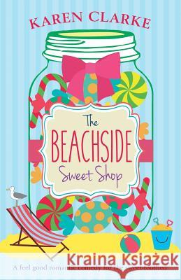 The Beachside Sweet Shop: A feel good romantic comedy