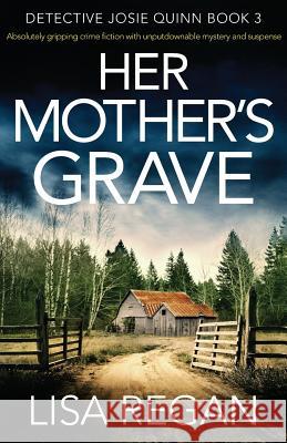 Her Mother's Grave: Absolutely Gripping Crime Fiction with Unputdownable Mystery and Suspense