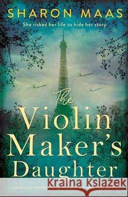 The Violin Maker's Daughter: Absolutely heartbreaking World War 2 historical fiction