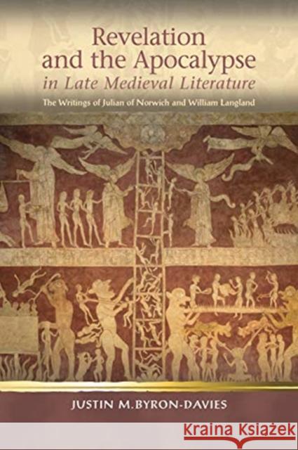 Revelation and the Apocalypse in Late Medieval Literature: The Writings of Julian of Norwich and William Langland