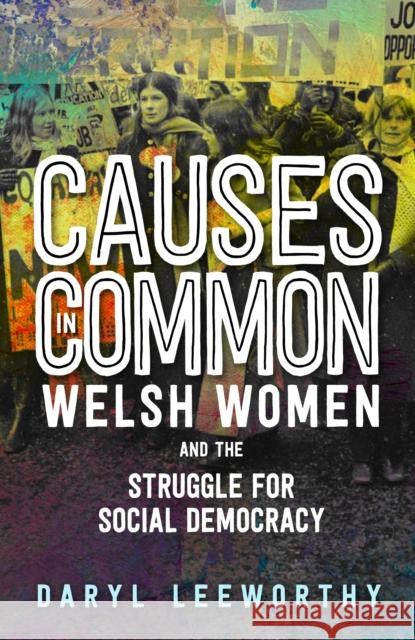 Causes in Common: Welsh Women and the Struggle for Social Democracy