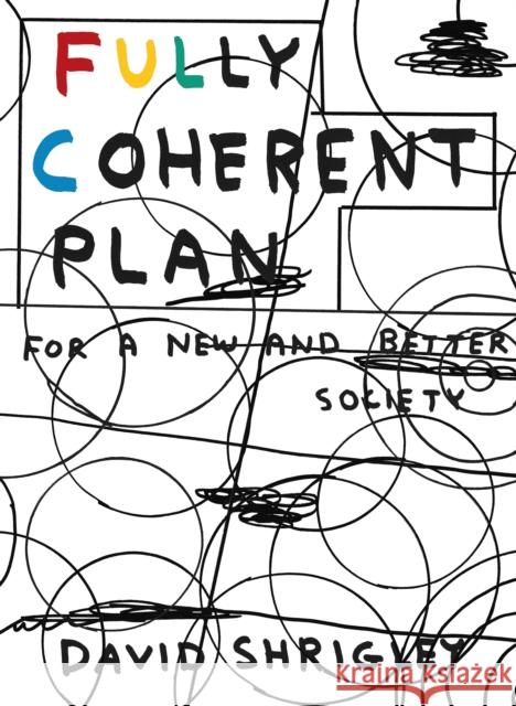Fully Coherent Plan: For a New and Better Society