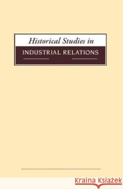 Historical Studies in Industrial Relations, Volume 39 2018