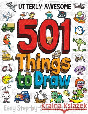 Utterly Awesome 501 Things to Draw