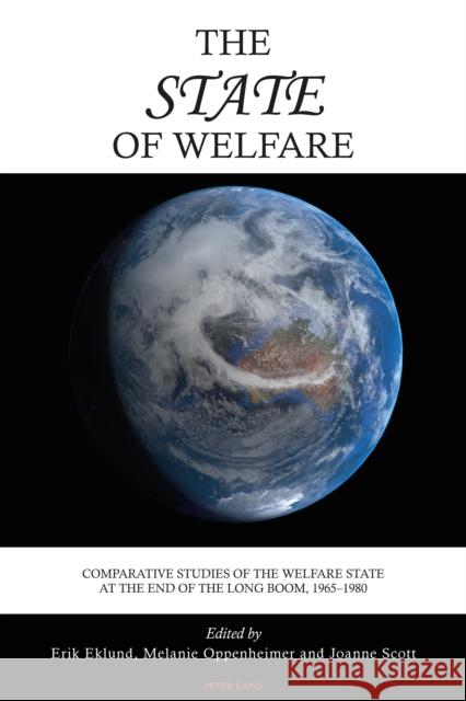 The State of Welfare: Comparative Studies of the Welfare State at the End of the Long Boom, 1965-1980