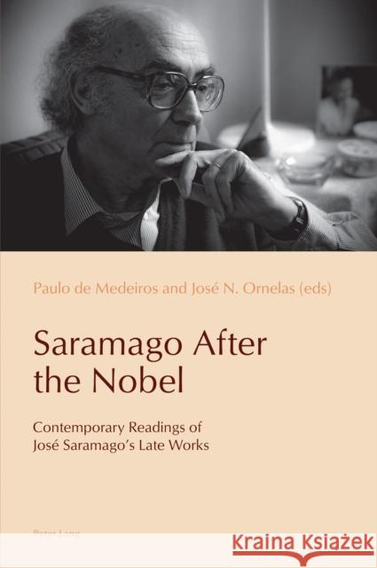 Saramago After the Nobel: Contemporary Readings of José Saramago's Late Works