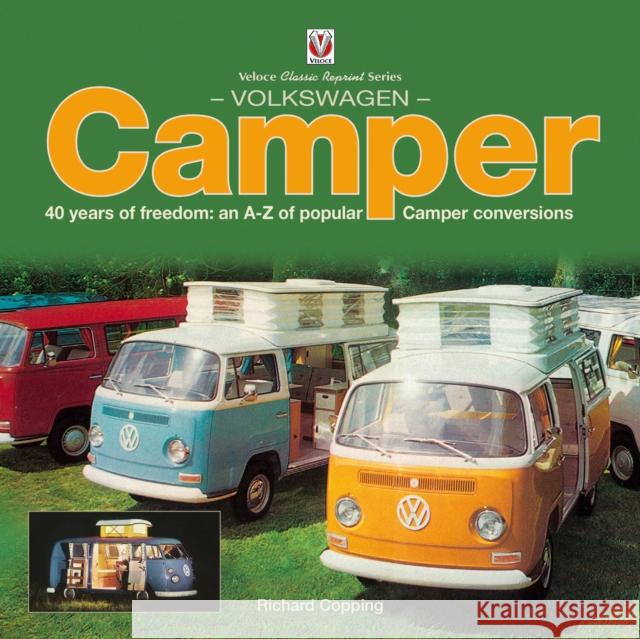 Volkswagen Camper: 40 Years of Freedom: An A-Z of Popular Camper Conversions