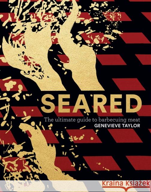 Seared: The Ultimate Guide to Barbecuing Meat