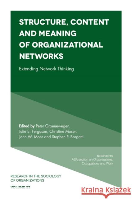 Structure, Content and Meaning of Organizational Networks: Extending Network Thinking