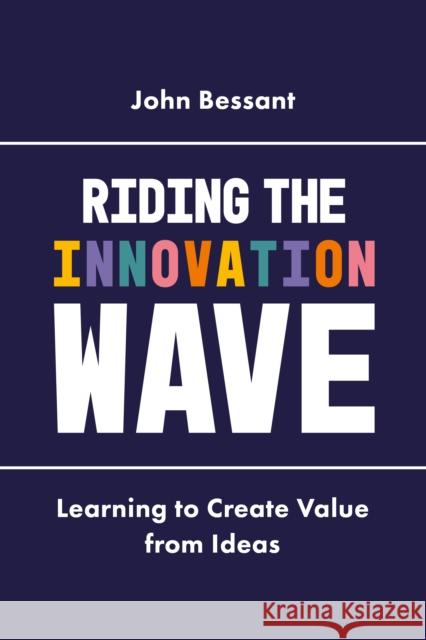 Riding the Innovation Wave: Learning to Create Value from Ideas