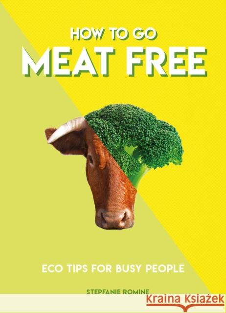 How to Go Meat Free: Eco Tips for Busy People